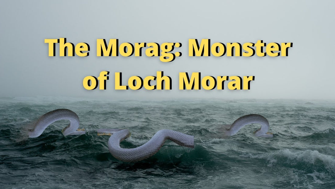 The Morag The Loch Morar Monster - Scottish folklore myths and legends