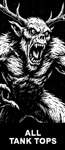 Black and white wendigo illustration with antlers and fangs above the text “All Tank Tops” for the Strange & Twisted tank top collection.