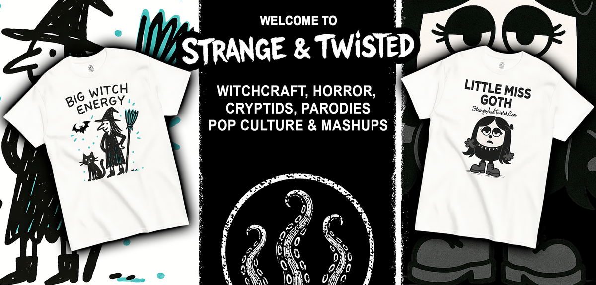 Banner featuring two Strange and Twisted T shirts on white backgrounds, one on the left with a cartoon witch, cat, and bat with the text Big Witch Energy and one on the right with a gothic character and the text Little Miss Goth, with the Strange and Twisted title above the phrase Witchcraft, cryptids, horror, pop culture parodies and mashups and a circular tentacle emblem in the center.