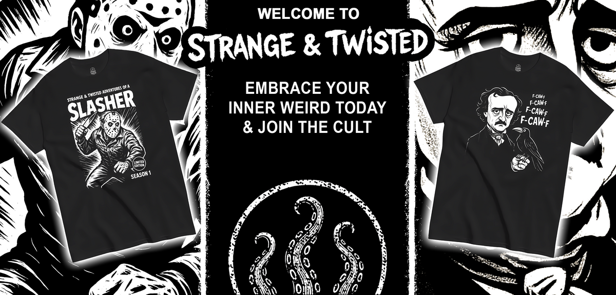 Banner showcasing two Strange and Twisted T shirts, one featuring a masked slasher illustration labeled Season 1 and one featuring a parody of Edgar Allan Poe holding a raven with repeated F CAW F text, with the Strange and Twisted logo above the phrase Embrace your inner weird today and join the cult and a circular tentacle emblem centered below.