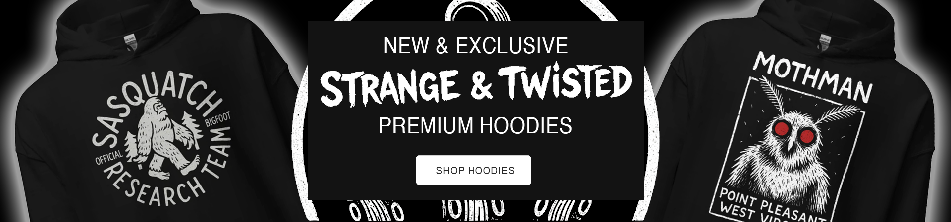 Dark themed banner displaying new Strange and Twisted premium hoodies featuring a Bigfoot Sasquatch design on the left and a red eyed Mothman design on the right with a central callout promoting the latest exclusive hoodie collection.