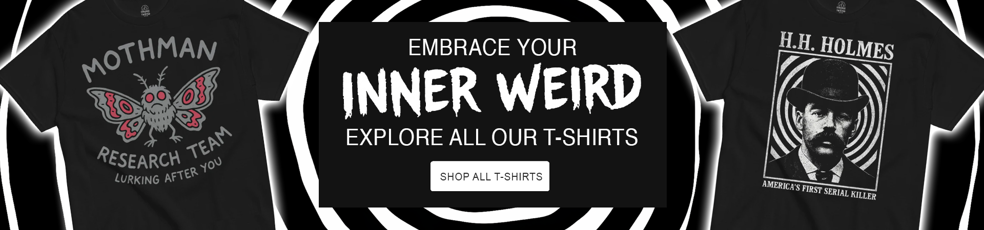 Embrace your inner weird banner featuring Strange and Twisted gothic horror T shirts with Mothman cryptid and true crime inspired artwork