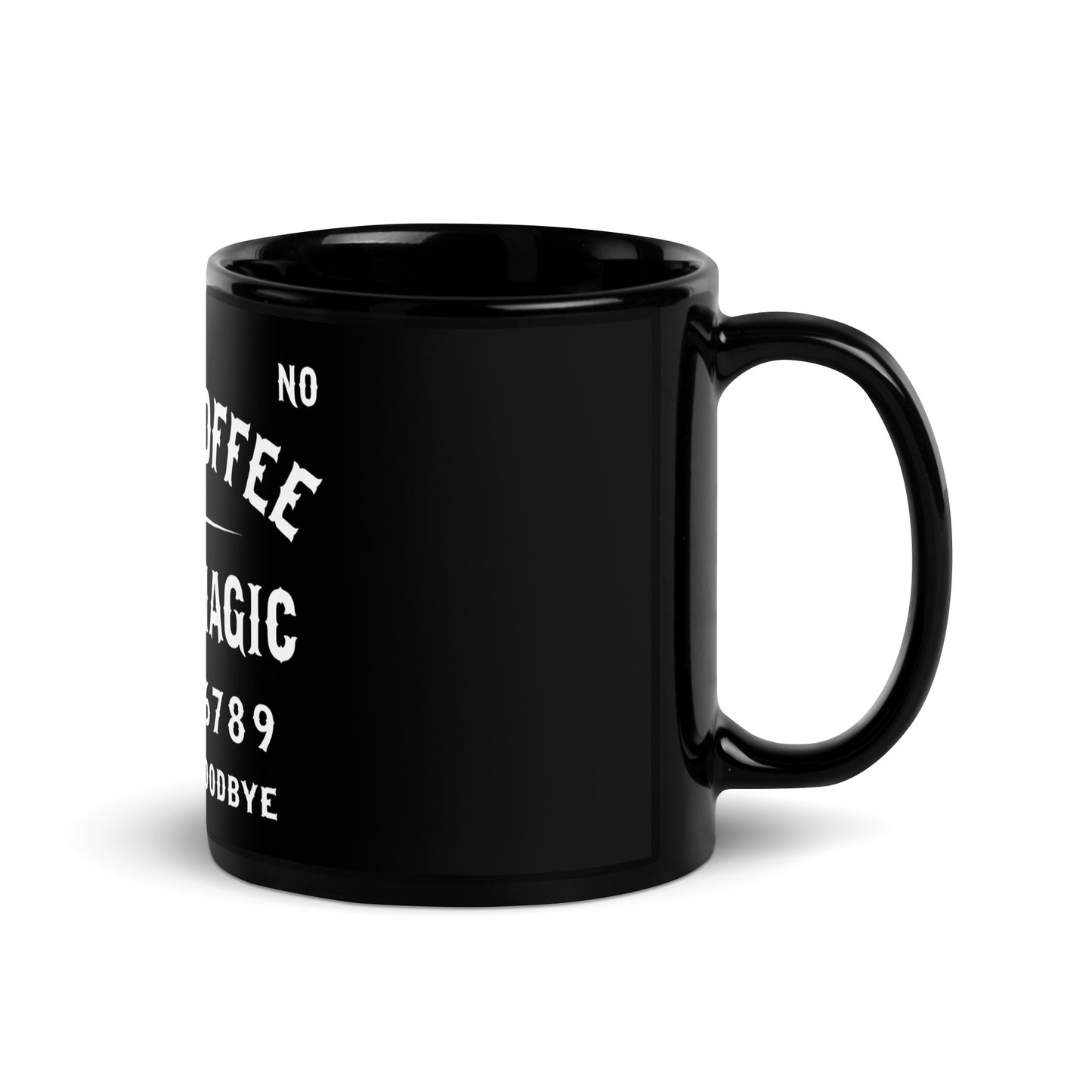 Right side view of black ceramic mug with an ouija board theme that says lack Coffee & Black Magic 