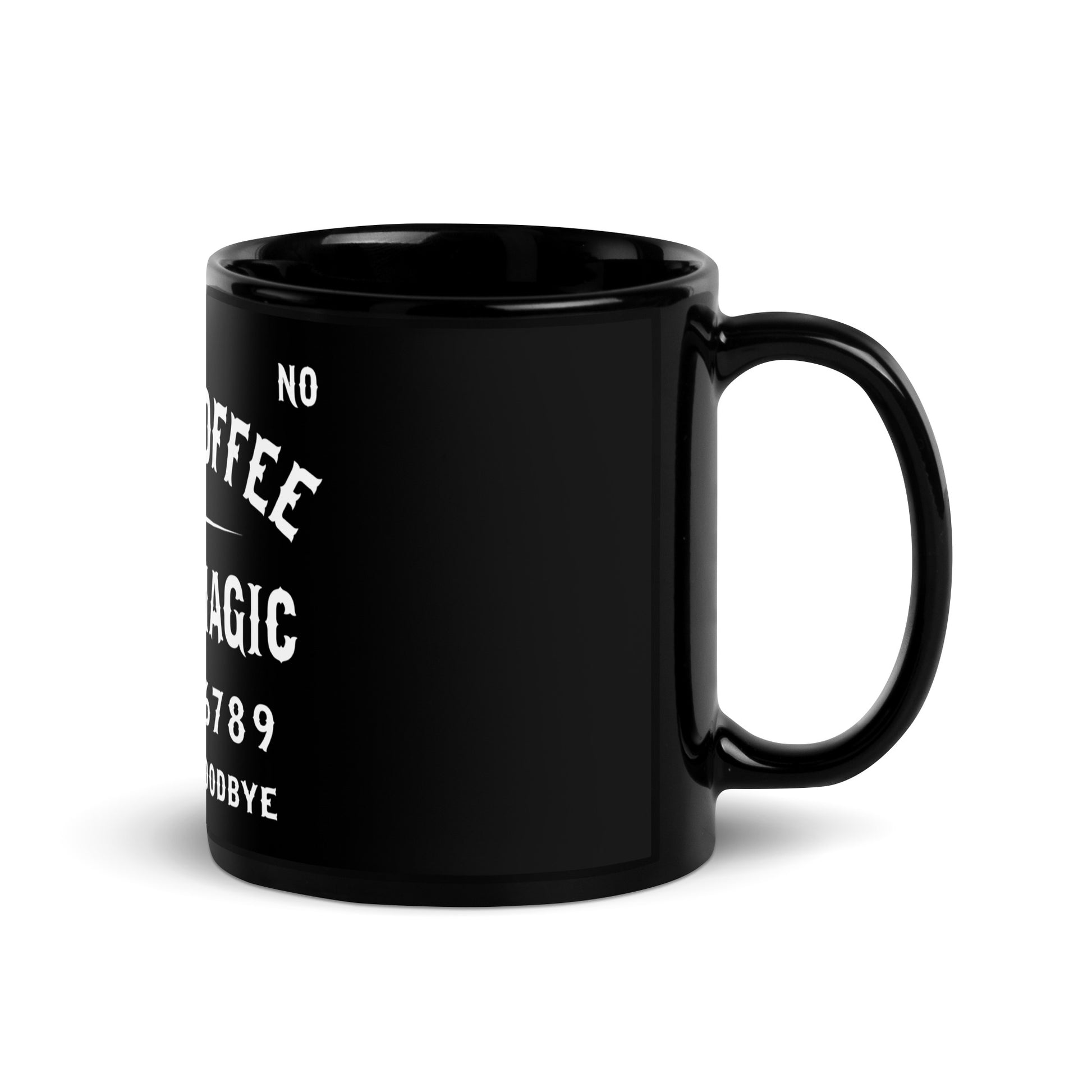 Right side view of black ceramic mug with an ouija board theme that says lack Coffee & Black Magic 