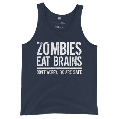 Navy tank top with bold white distressed text that reads Zombies Eat Brains Don't Worry You're Safe.