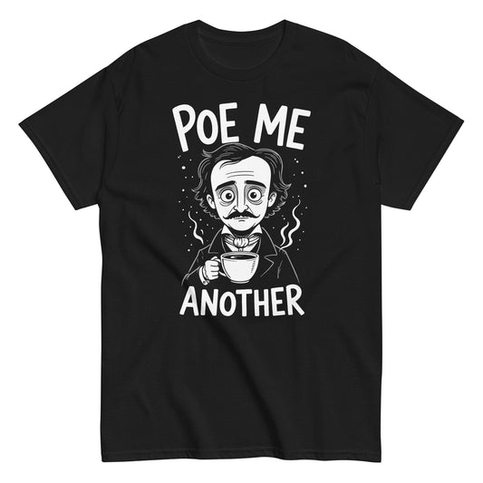 Black T-shirt with illustration of Edgar Allan Poe holding a coffee cup and the phrase “Poe Me Another,” funny gothic coffee parody shirt