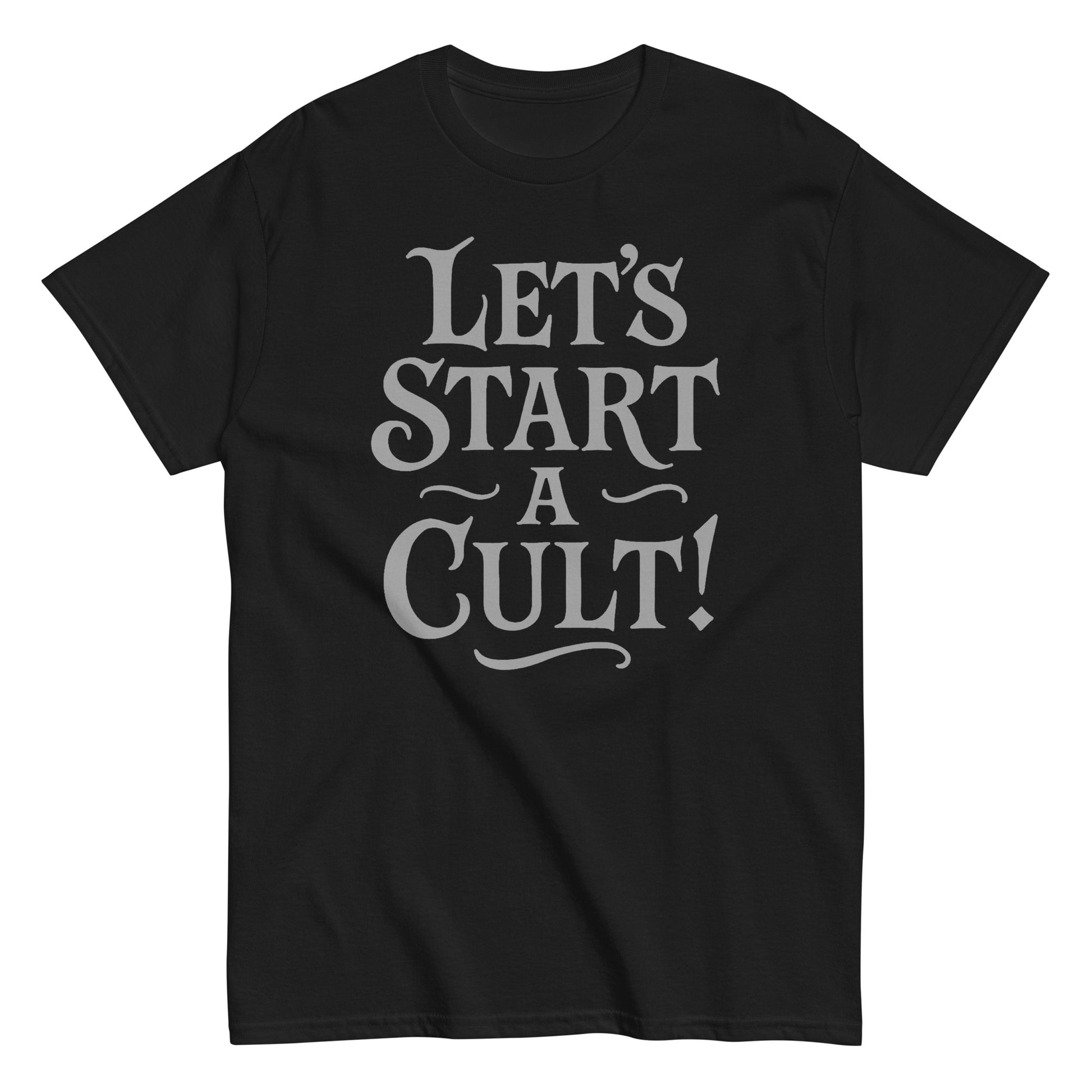 Let’s Start A Cult T-shirt in gothic white lettering on black, dark humor and occult statement apparel