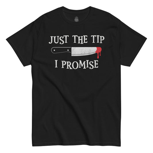 Just The Tip I Promise funny horror parody T-shirt black Strange And Twisted