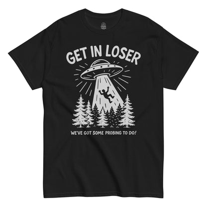 Alien abduction T-shirt with flying saucer beaming up human silhouette, “Get In Loser We’ve Got Some Probing To Do” slogan.
