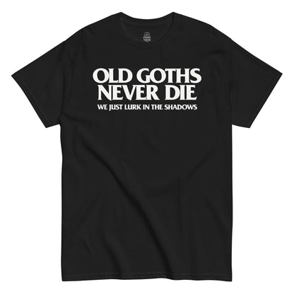 Old Goths Never Die gothic slogan t-shirt front view on black