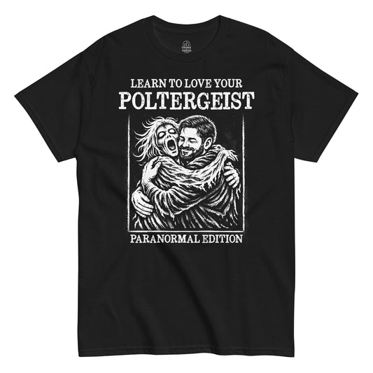 Learn To Love Your Poltergeist paranormal T shirt on black featuring ghost embracing human in distressed gothic illustration