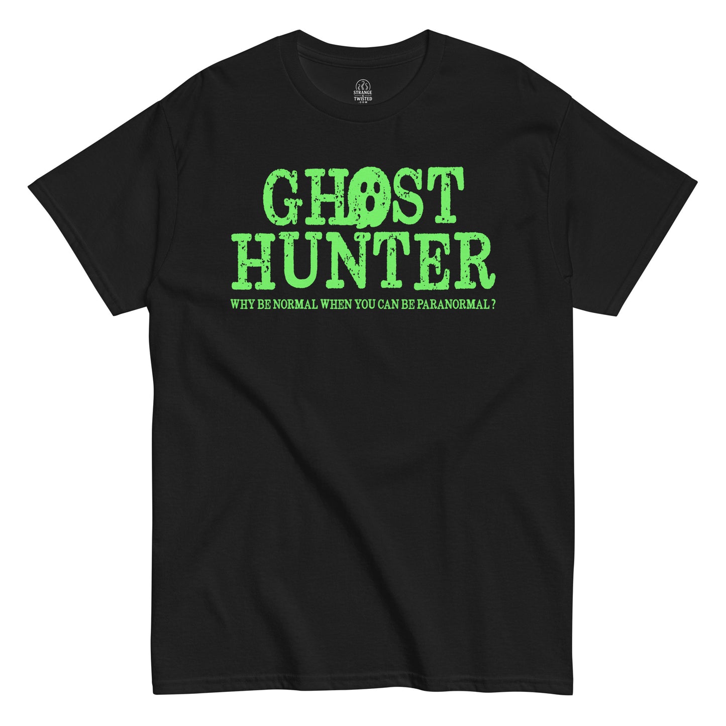 Ghost Hunter paranormal slogan T shirt on black with bright green supernatural text and bold typography