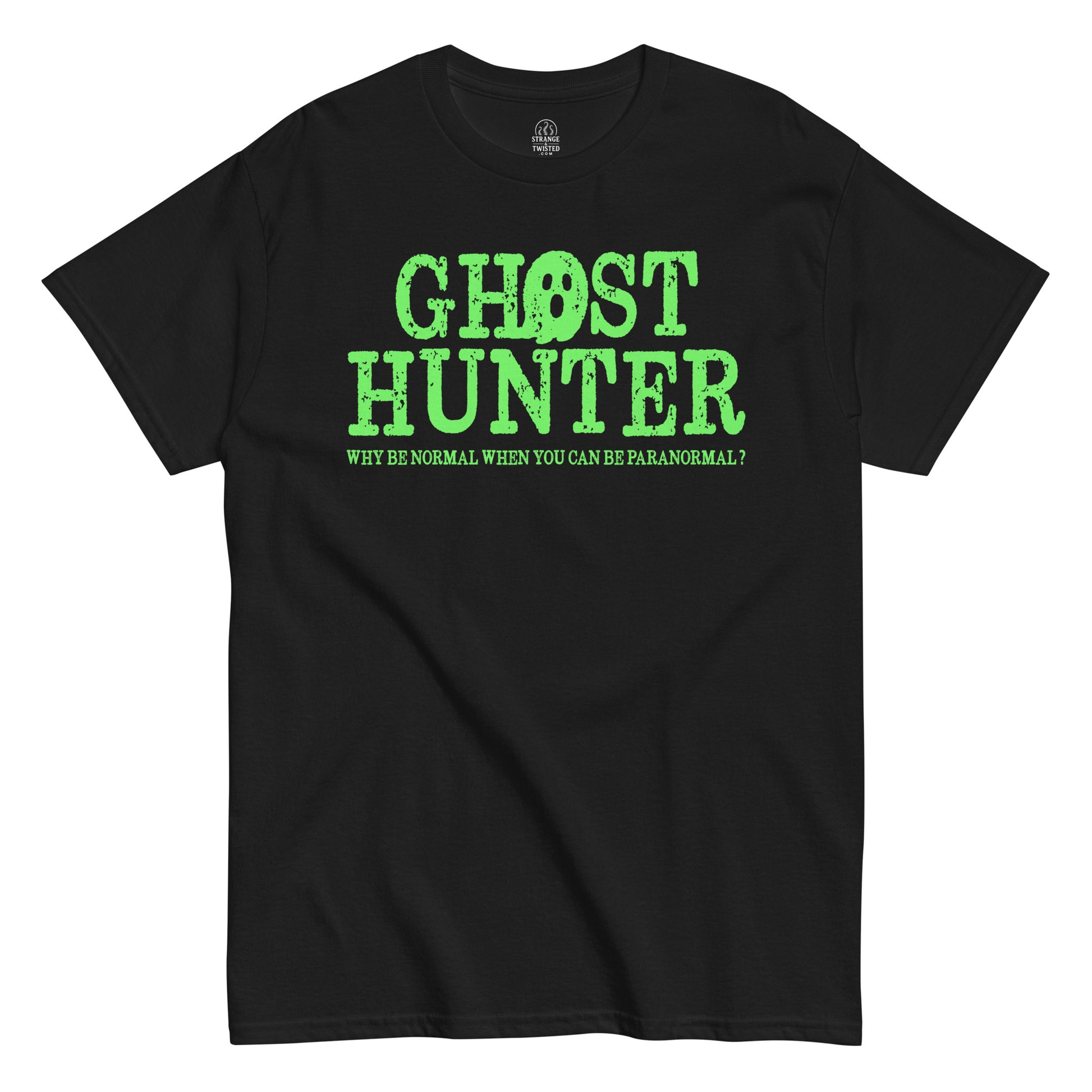 Ghost Hunter paranormal slogan T shirt on black with bright green supernatural text and bold typography