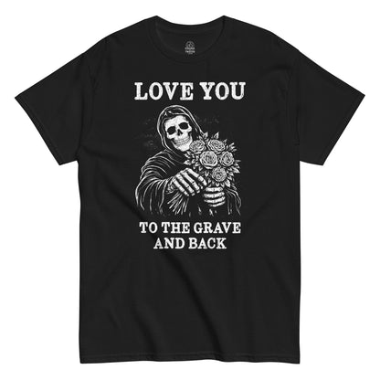 Love You To The Grave gothic reaper T shirt on black featuring skeleton offering flowers