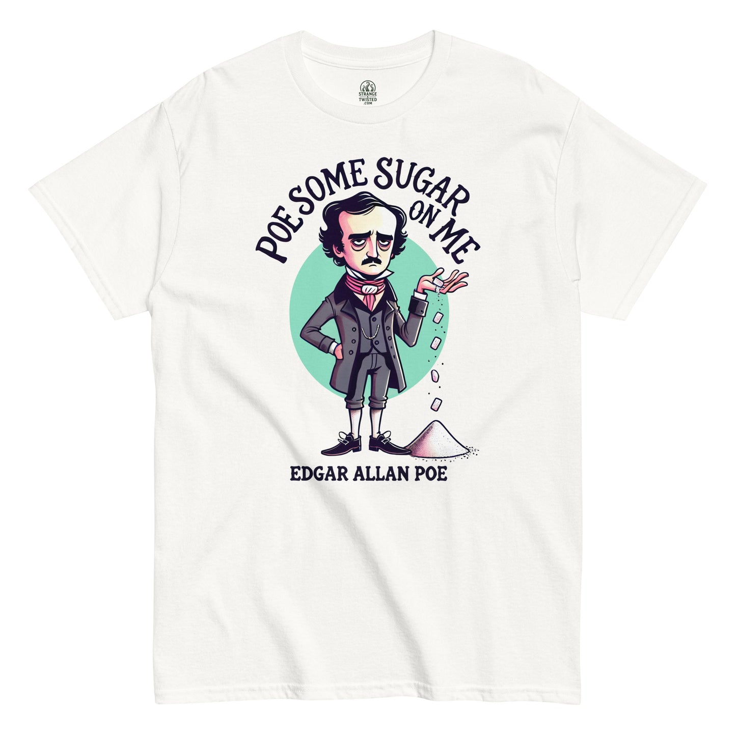 Poe Some Sugar On Me T-shirt Edgar Allan Poe Gothic Parody White Front View