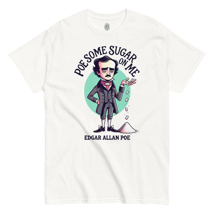 Poe Some Sugar On Me T-shirt Edgar Allan Poe Gothic Parody White Front View
