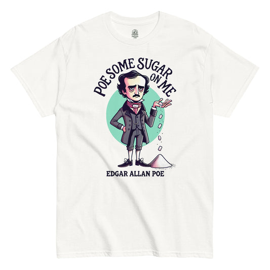 Poe Some Sugar On Me T-shirt Edgar Allan Poe Gothic Parody White Front View
