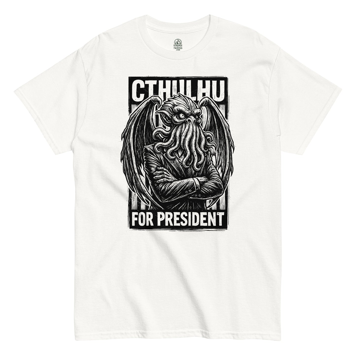 Front white Cthulhu For President T-shirt – Strange And Twisted