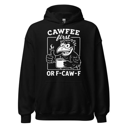Black hoodie with bold white cartoon crow holding a steaming coffee mug and Cawfee First or F-CAW-F message, By Strange and Twisted