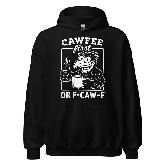 Black hoodie with bold white cartoon crow holding a steaming coffee mug and Cawfee First or F-CAW-F message, By Strange and Twisted