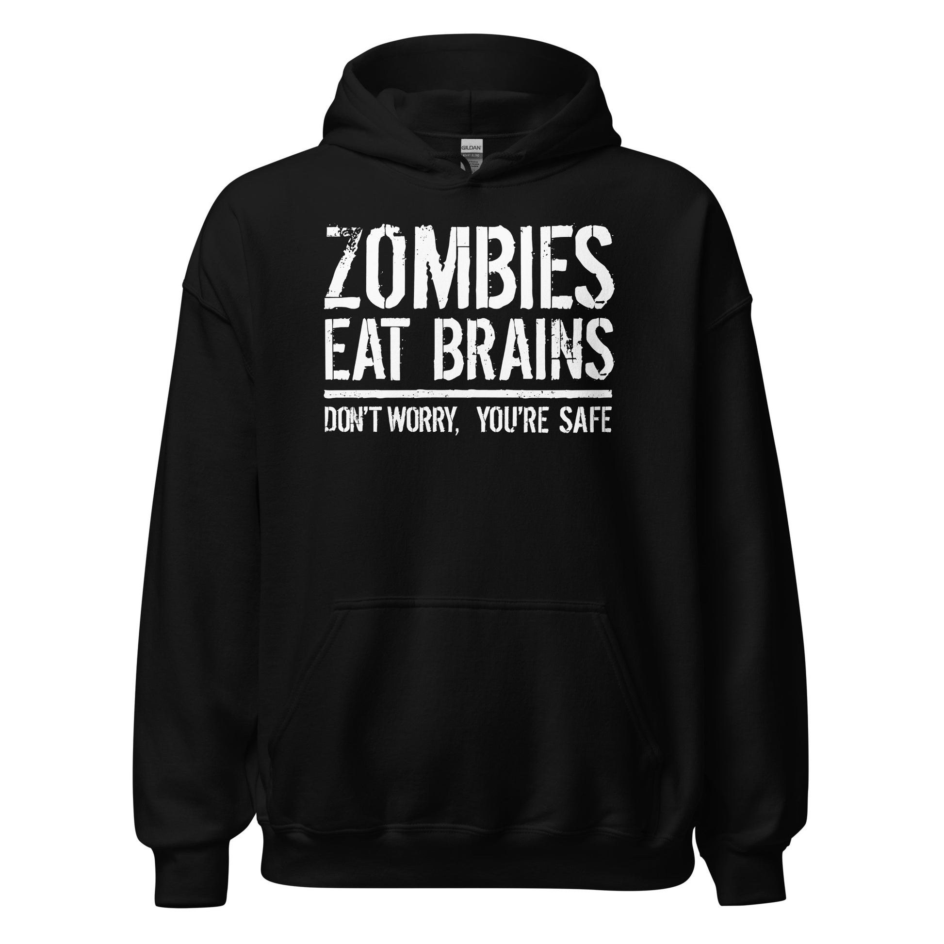 Black hoodie with bold white distressed text that reads Zombies Eat Brains Don't Worry Youre Safe.'