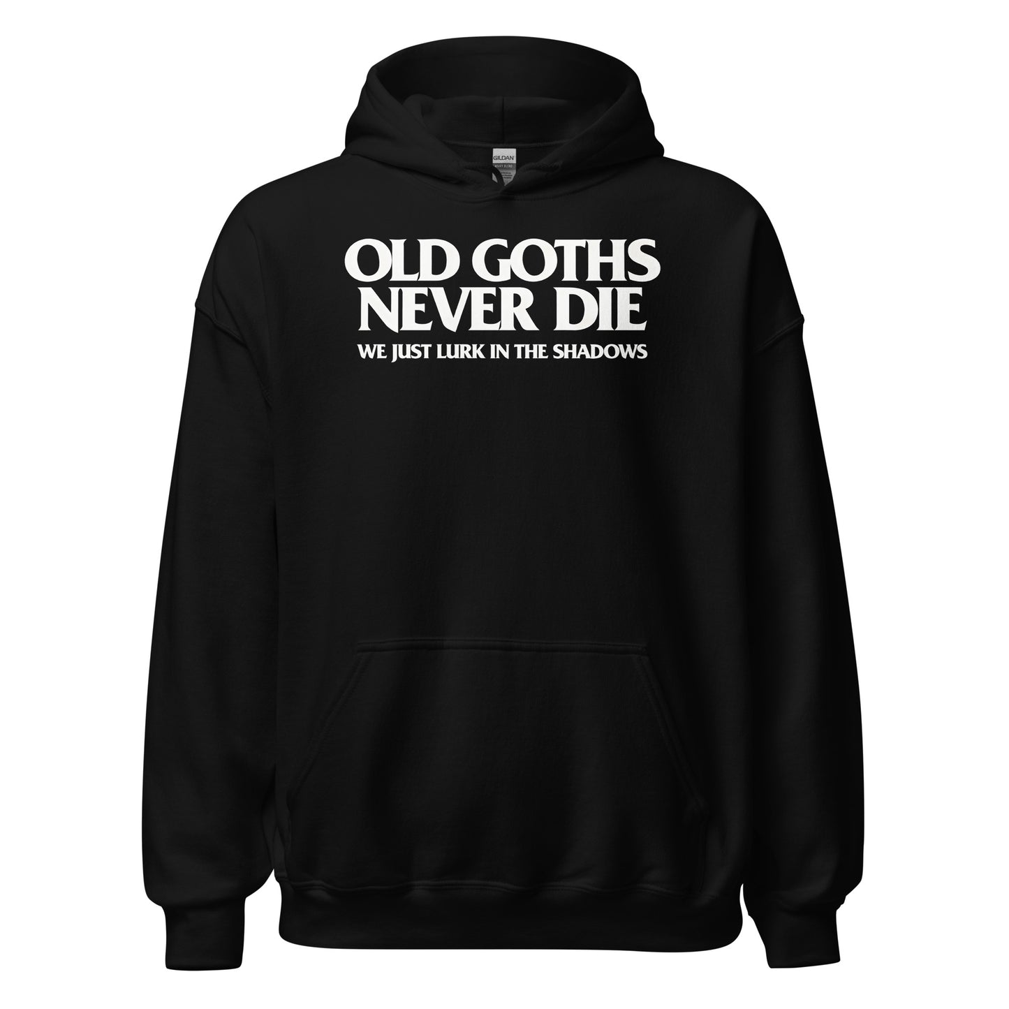 Old Goths Never Die gothic slogan hoodie bold text front view on black