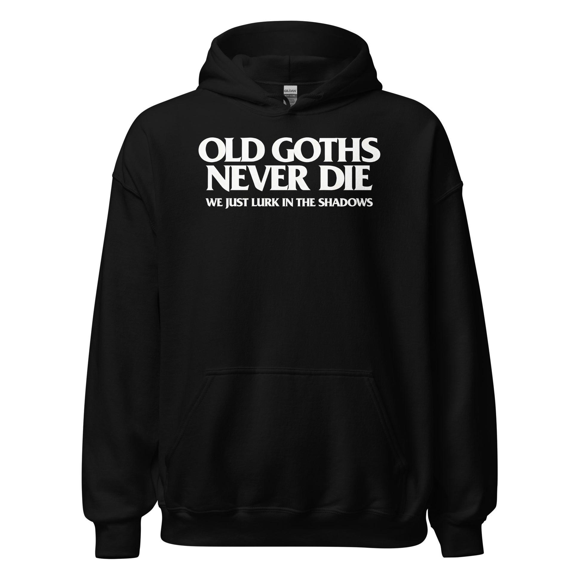 Old Goths Never Die gothic slogan hoodie bold text front view on black