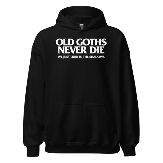 Old Goths Never Die gothic slogan hoodie bold text front view on black