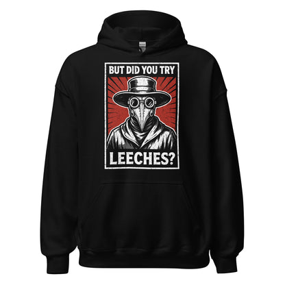Plague doctor gothic satire hoodie on black with red rays and But Did You Try Leeches slogan