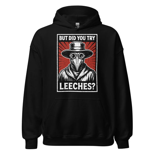 Plague doctor gothic satire hoodie on black with red rays and But Did You Try Leeches slogan