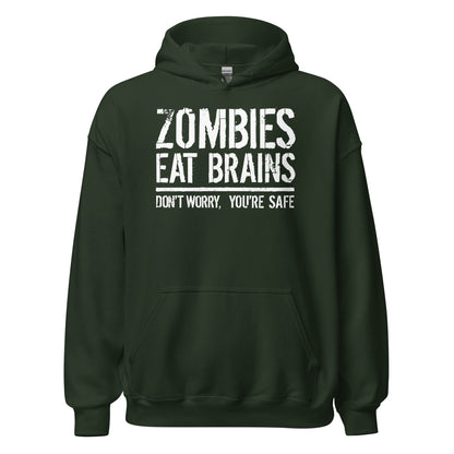 Forest green hoodie with bold white distressed text that reads Zombies Eat Brains Don't Worry You're Safe.