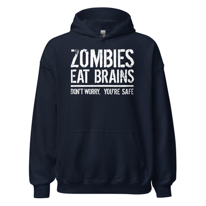 Navy hoodie with bold white distressed text that reads Zombies Eat Brains Dont Worry Youre Safe.